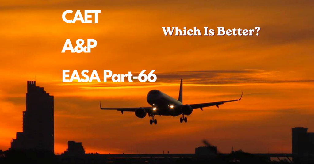 CAET vs A&P vs EASA Part-66 aviation certification comparison for aircraft maintenance and avionics careers